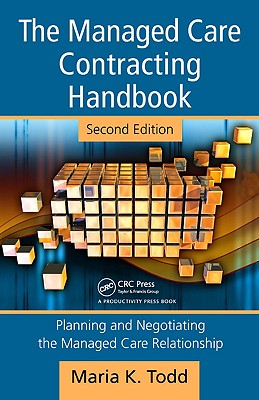 The Managed Care Contracting Handbook: Planning & Negotiating the Managed Care Relationship - Nocontributor