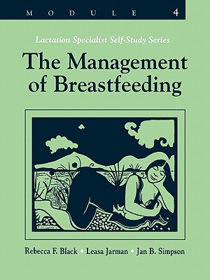 The Management of Breastfeeding: Module 4 - Black, Rebecca F.