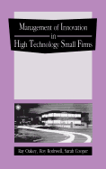 The Management of Innovation in High Technology Small Firms: Innovation and Regional Development in Britain and the United States