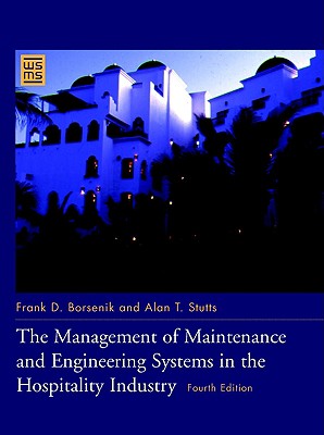 The Management of Maintenance and Engineering Systems in the Hospitality Industry - Borsenik, Frank D, and Stutts, Alan T