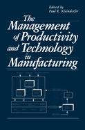 The management of productivity and technology in manufacturing
