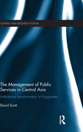 The Management of Public Services in Central Asia: Institutional Transformation in Kyrgyzstan