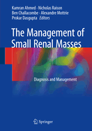 The Management of Small Renal Masses: Diagnosis and Management