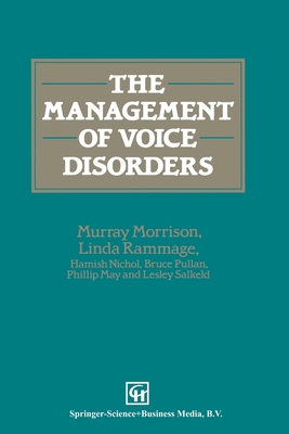 The Management of Voice Disorders - Morrison, M D, and Nichol, Hamish, and Rammage, Linda