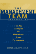 The Management Team Handbook: Five Key Strategies for Maximizing Group Performance