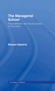 The Managerial School: Post-welfarism and Social Justice in Education