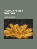 The Manchester Guardian; A Century of History