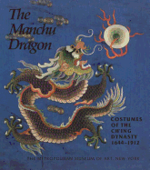 The Manchu Dragon: Costumes of the Ch'ing Dynasty, 1644-1912