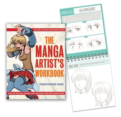 The Manga Artist's Workbook: Easy-To-Follow Lessons for Creating Your Own Characters - Hart, Christopher