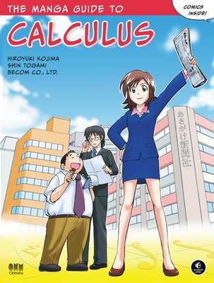 The Manga Guide to Calculus - Kojima, Hiroyuki, and Togami, Shin, and Ltd, Becom Co
