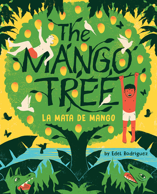 The Mango Tree (La Mata de Mango): A Picture Book - Rodriguez, Edel