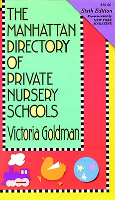 The Manhattan Directory of Private Nursery Schools - Goldman, Victoria