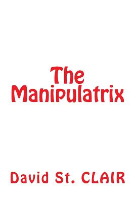 The Manipulatrix - St Clair, David