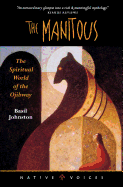 The Manitous: The Spiritual World of the Ojibway