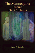 The Mannequins Behind the Curtains
