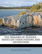 The Manors of Suffolk: Notes on Their History and Devolution; Volume 2