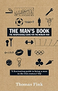 The Man's Book: The Indispensable Guide for the Modern Man