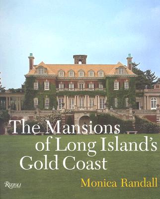 The Mansions of Long Island's Gold Coast: Revised and Expanded - Randall, Monica