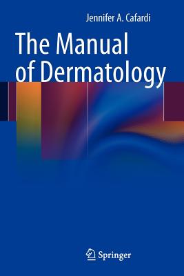 The Manual of Dermatology - Cafardi, Jennifer