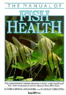 The Manual of Fish Health - Andrews, Chris, and Carrington, Neville, Dr., and Exell, Adrian, BSC