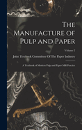 The Manufacture of Pulp and Paper: A Textbook of Modern Pulp and Paper Mill Practice; Volume 2