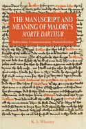 The Manuscript and Meaning of Malory's Morte Darthur: Rubrication, Commemoration, Memorialization
