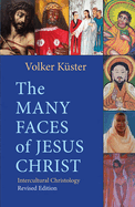 The Many Faces of Jesus Christ: Intercultural Christology - Revised Edition