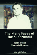 The Many Faces of the Superworld: Yuri Golfand Memorial Vol