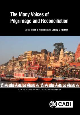 The Many Voices of Pilgrimage and Reconciliation - McIntosh, Ian S. (Editor), and Harman, Lesley D, Professor (Editor), and Abbou, Tahar (Contributions by)