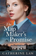 The Map Maker's Promise: the BRAND NEW emotional, beautiful, historical novel from Catherine Law for 2024