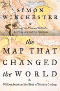 The Map That Changed the World: William Smith and the Birth of Modern Geology - Winchester, Simon, and Vannithone, Soun (Photographer)