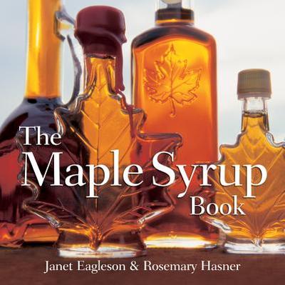 The Maple Syrup Book - Eagleson, Janet, and Hasner, Rosemary