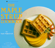 The Maple Syrup Cookbook - Haedrich, Ken, and Chesman, Andrea (Editor), and Cunningham, Marion