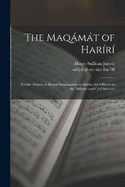The Maqmt of Harr; for the degree of honor examination in Arabic, for officers in the military and civil services