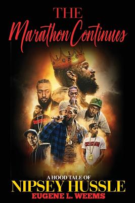 The Marathon Continues: A Hood Tale of Nipsey Hussle - Hussle, Nipsey, and Weems, Eugene L