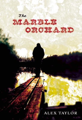 The Marble Orchard - Taylor, Alex, Mr.