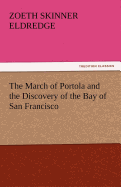 The March of Portola and the Discovery of the Bay of San Francisco