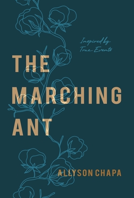 The Marching Ant: A Novel Inspired By True Events - Chapa, Allyson N