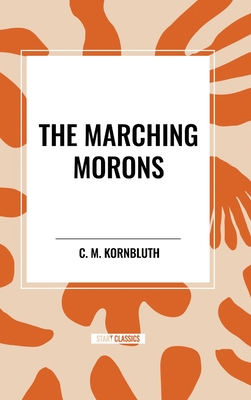 The Marching Morons - Kornbluth, C M