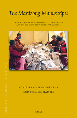 The Mardzong Manuscripts: Codicological and Historical Studies of an Archaeological Find in Mustang, Nepal - Helman-Wa ny, Agnieszka, and Ramble, Charles