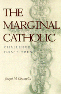 The Marginal Catholic: Challenge, Don't Crush