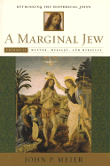 The Marginal Jew: Rethinking the Historical Jesus - Meier, John P.