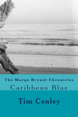 The Margo Bryant Chronicles: Caribbean Blue - Conley, Tim