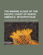 The Marine Algae of the Pacific Coast of North America; Myxophyceae