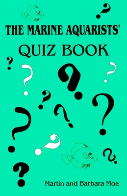 The Marine Aquarists' Quiz Book - Moe, Barbara, and Moe, Martin A, Jr.