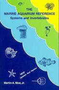 The Marine Aquarium Reference: Systems and Invertebrates - Moe, Martin A, Jr.