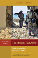 The Marines Take Anbar: The Four Year Fight Against Al Qaeda