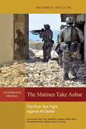 The Marines Take Anbar: The Four-Year Fight Against Al Qaeda