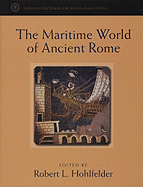 The Maritime World of Ancient Rome: Proceedings of the Maritime World of Ancient Rome Conference Held at the American Academy in Rome, 27-29 March 2003