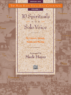 The Mark Hayes Vocal Solo Collection -- 10 Spirituals for Solo Voice: For Concerts, Contests, Recitals, and Worship (Medium Low Voice)